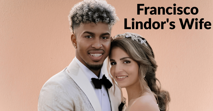 Who Is Francisco Lindor’s Wife?